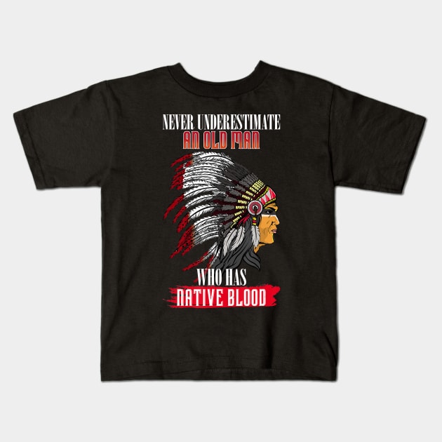 Never underestimate an old man with native blood american Kids T-Shirt by PHAIVAYCHU